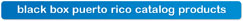 Black Box Puerto Rico Catalog Products